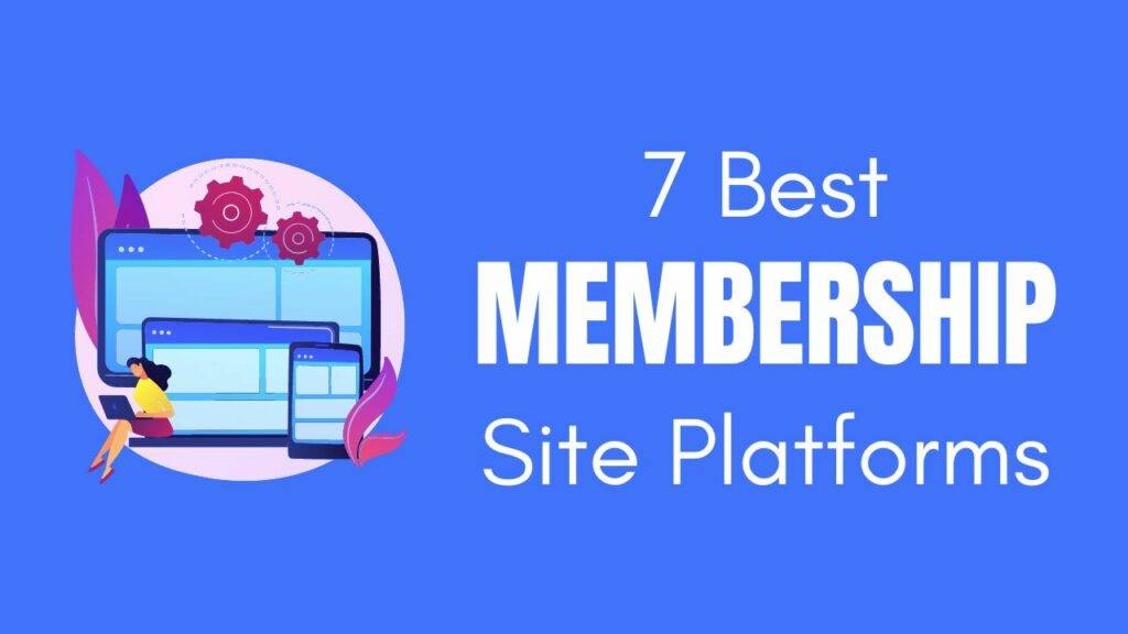 7 Best Membership Site Platforms Of 2023 (free & Paid) (2023) - Free & Paid