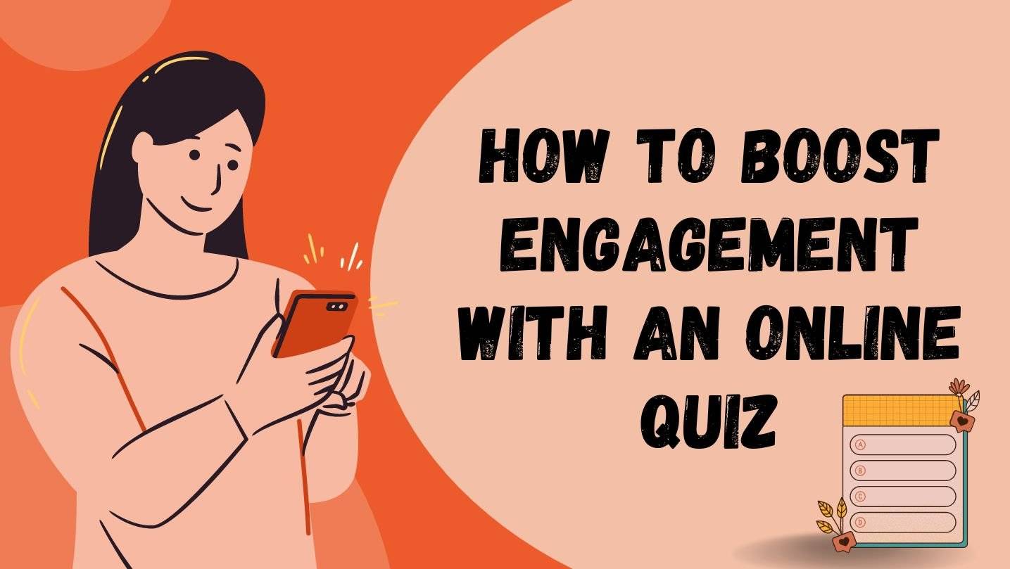 How to boost engagement with an online quiz creator or online quiz maker