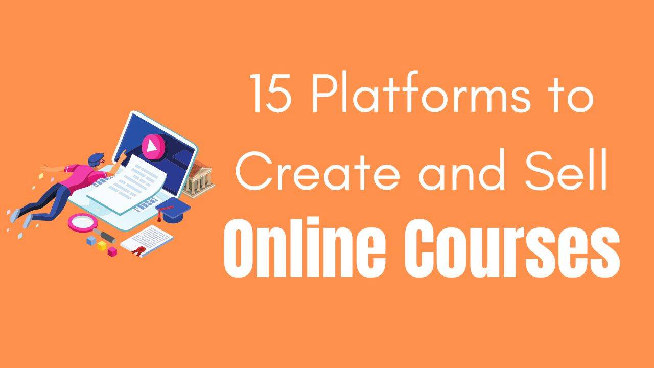 15 Platforms to Create and Sell Online Courses