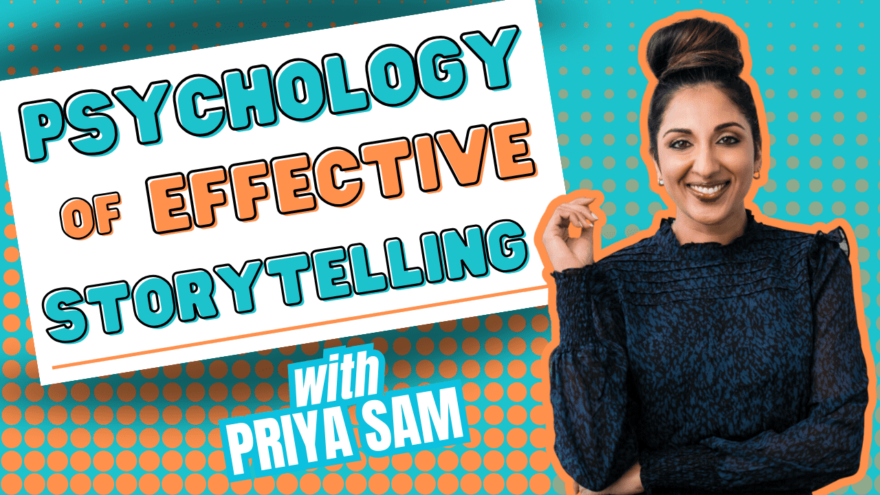 The Psychology Behind Effective Storytelling with Priya Sam