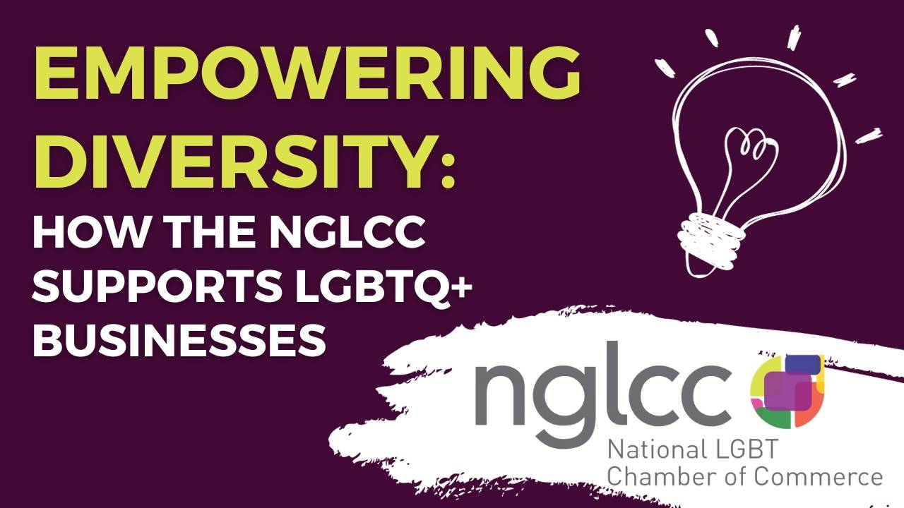 Empowering Diversity How the NGLCC Supports LGBTQ+ Businesses