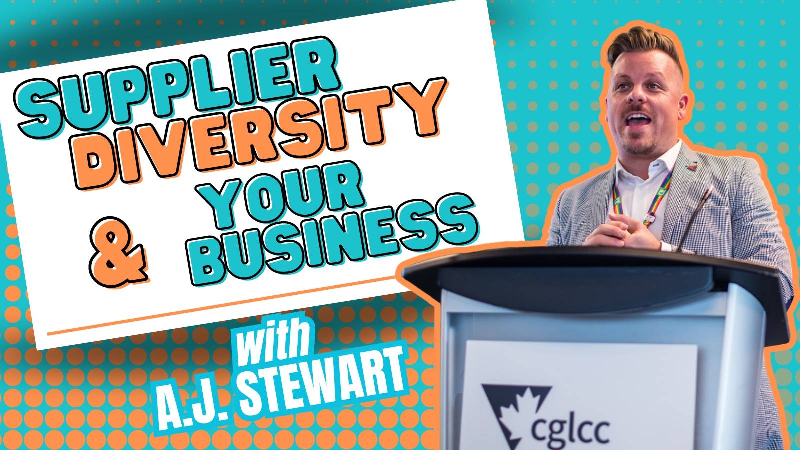 Supplier Diversity & Your Business with A.J. Stewart from the CGLCC