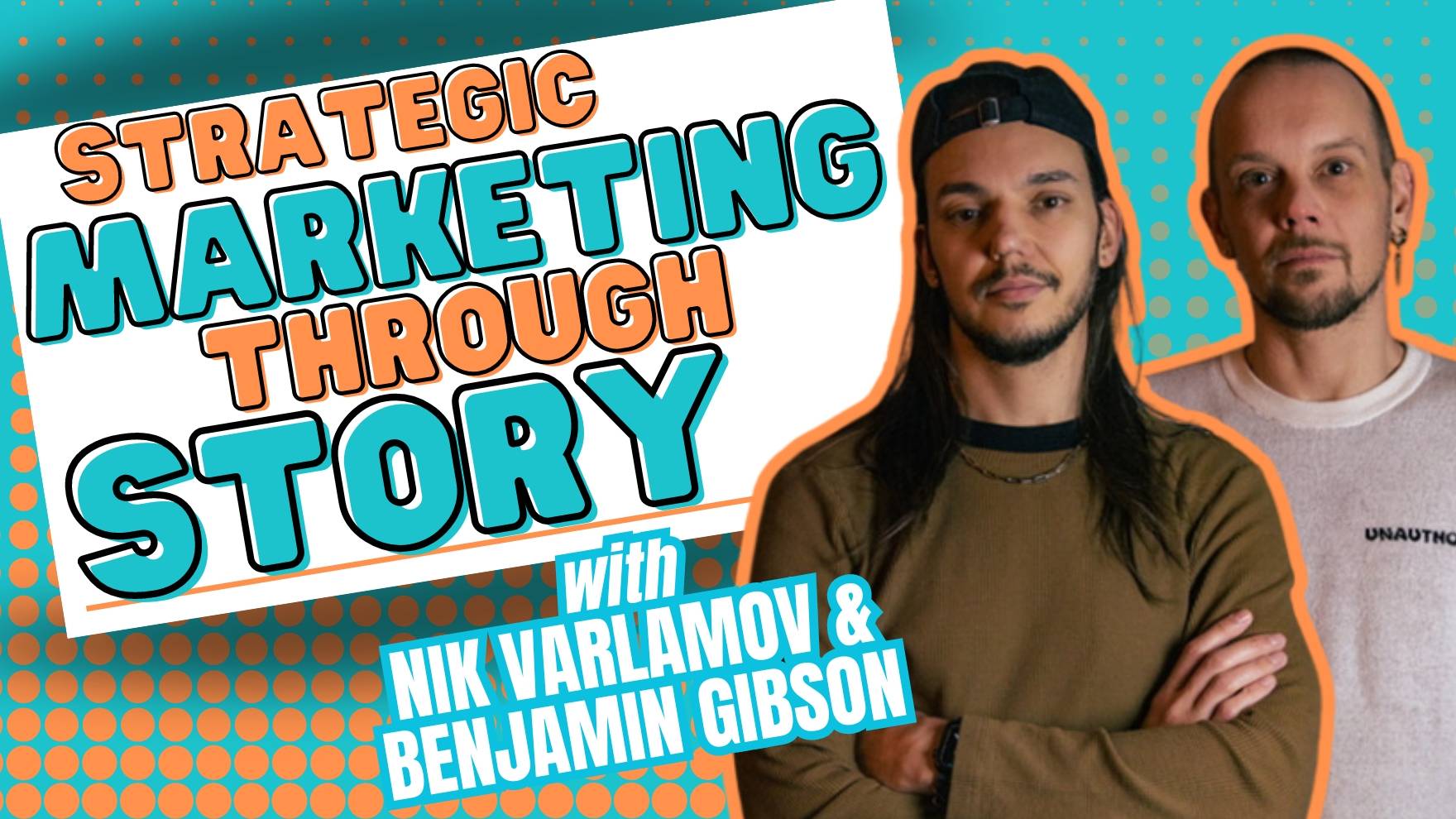 Strategic Marketing Through Storytelling Nik Varlamov and Benjamin Gibson from Toronto Creatives