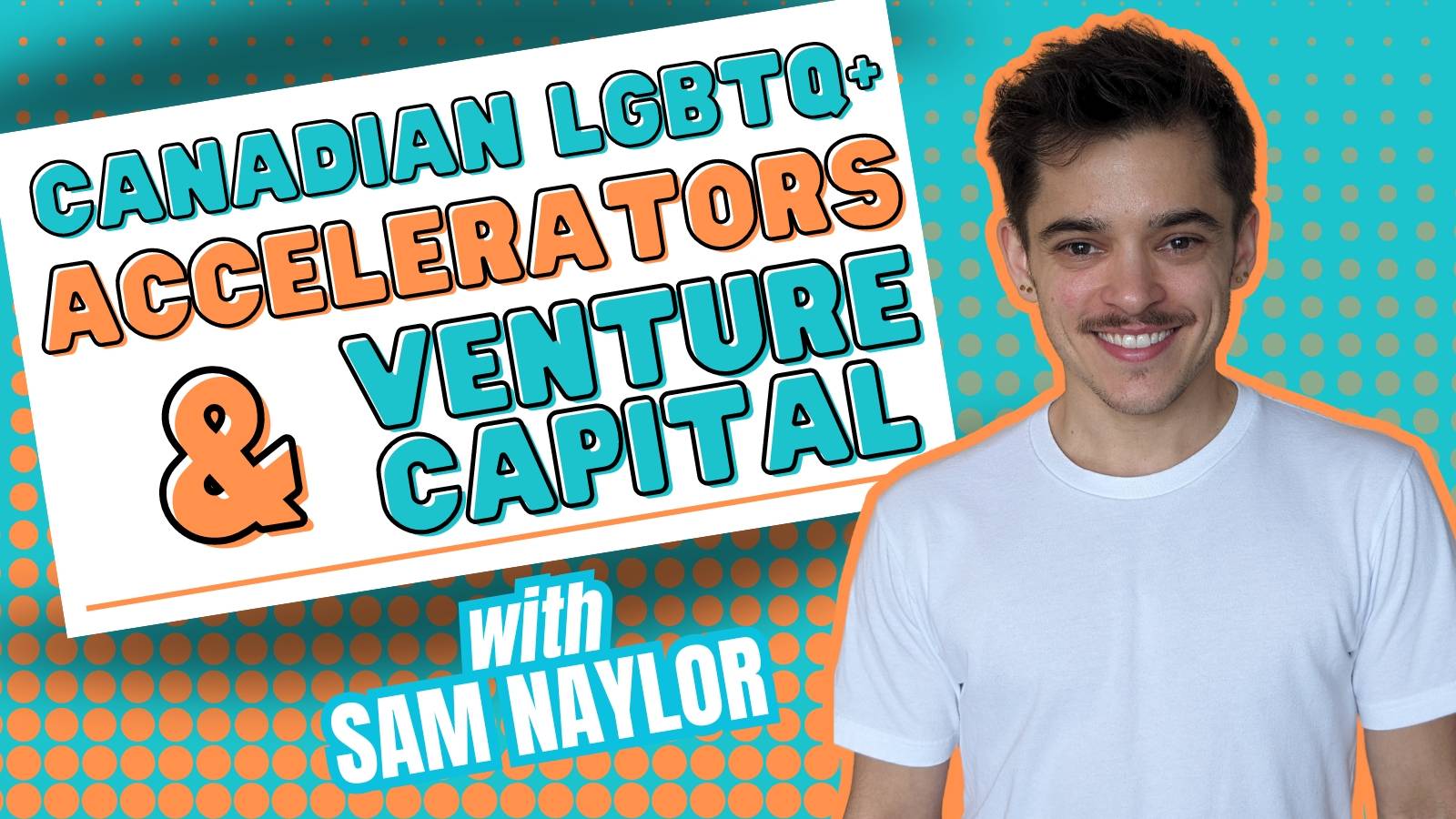 Canadian LGBTQ+ Accelerators and Venture Capital with Sam Naylor
