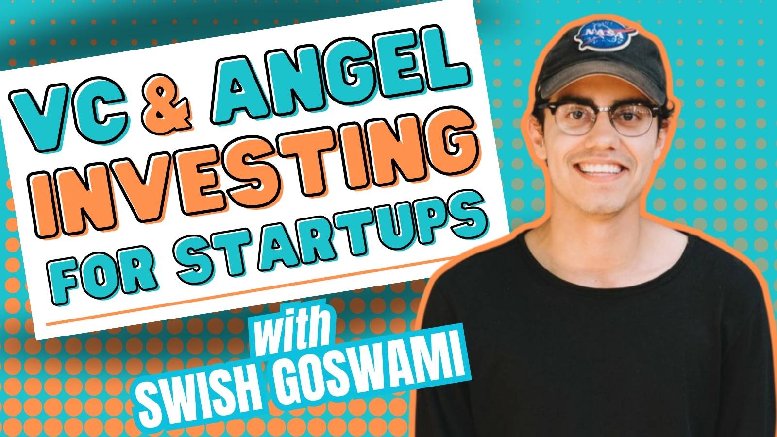VC and Angel Investing for Startups with Swish Goswami