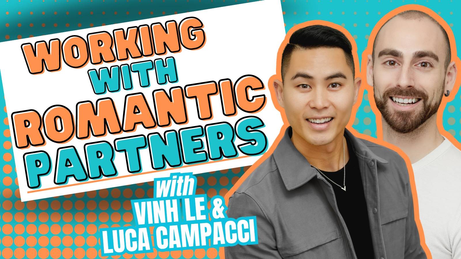 Vinh Le & Luca Campacci Working with Romantic Partners