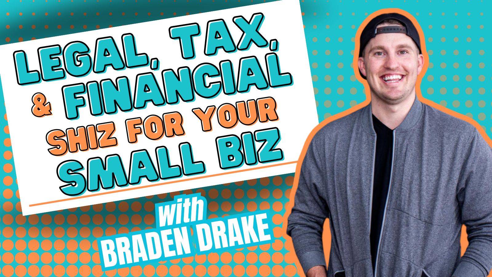 Legal, Tax, and Financial Shiz for Your Small Business with Braden Drake