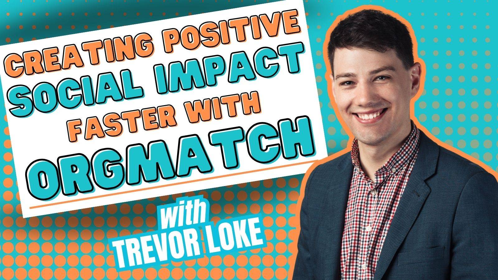 Creating Positive Social Impact Faster with OrgMatch