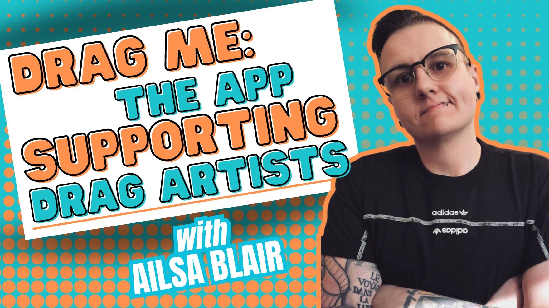 Drag Me: The App Supporting Drag Artists with creator Ailsa Blair