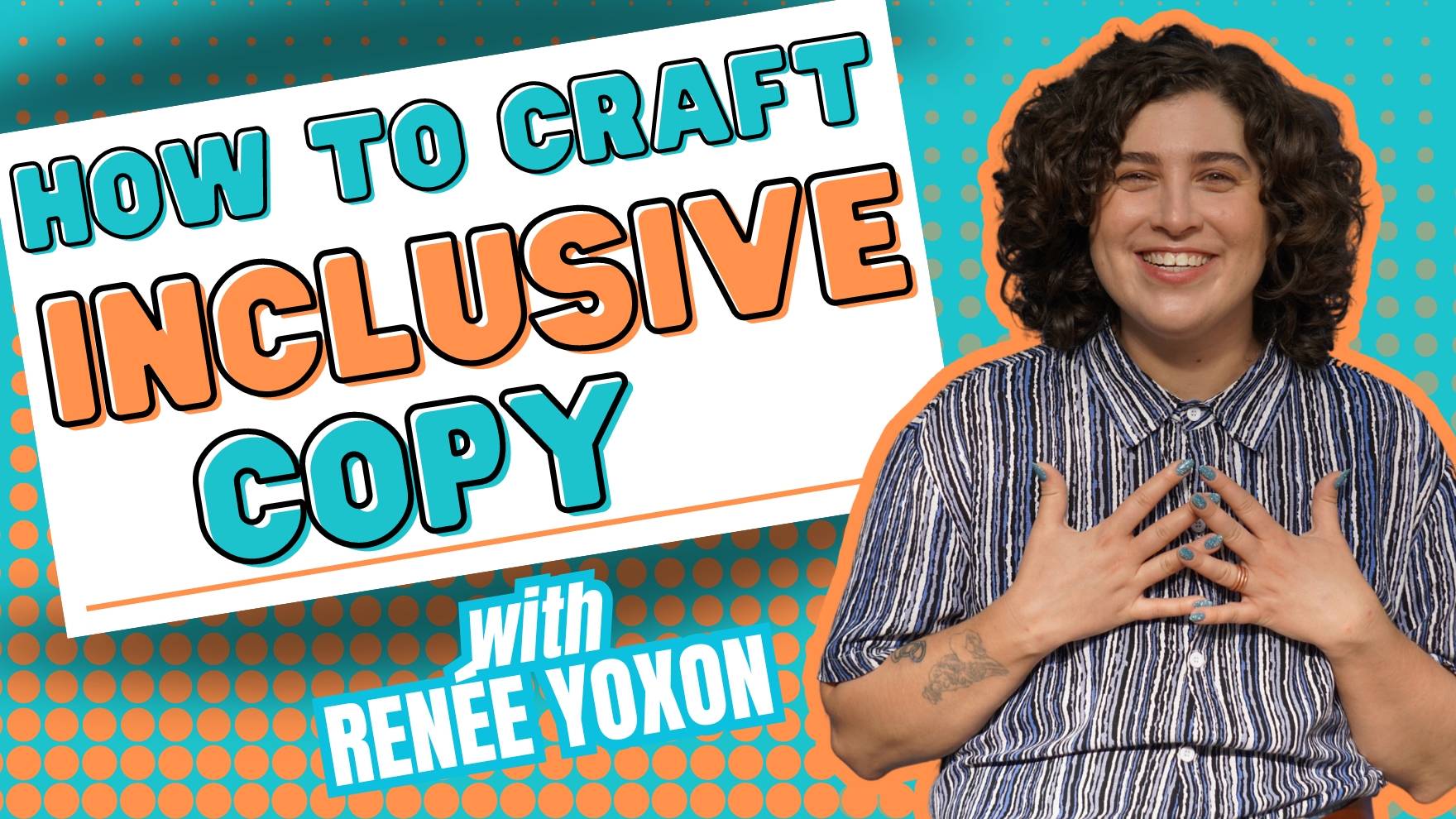 How To Craft Inclusive Copy with Renée Yoxon