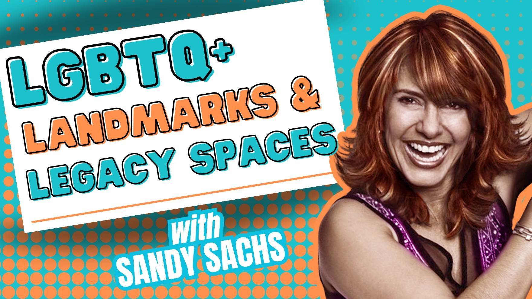 LGBTQ+ Landmarks and Legacy Spaces with Sandy Sachs