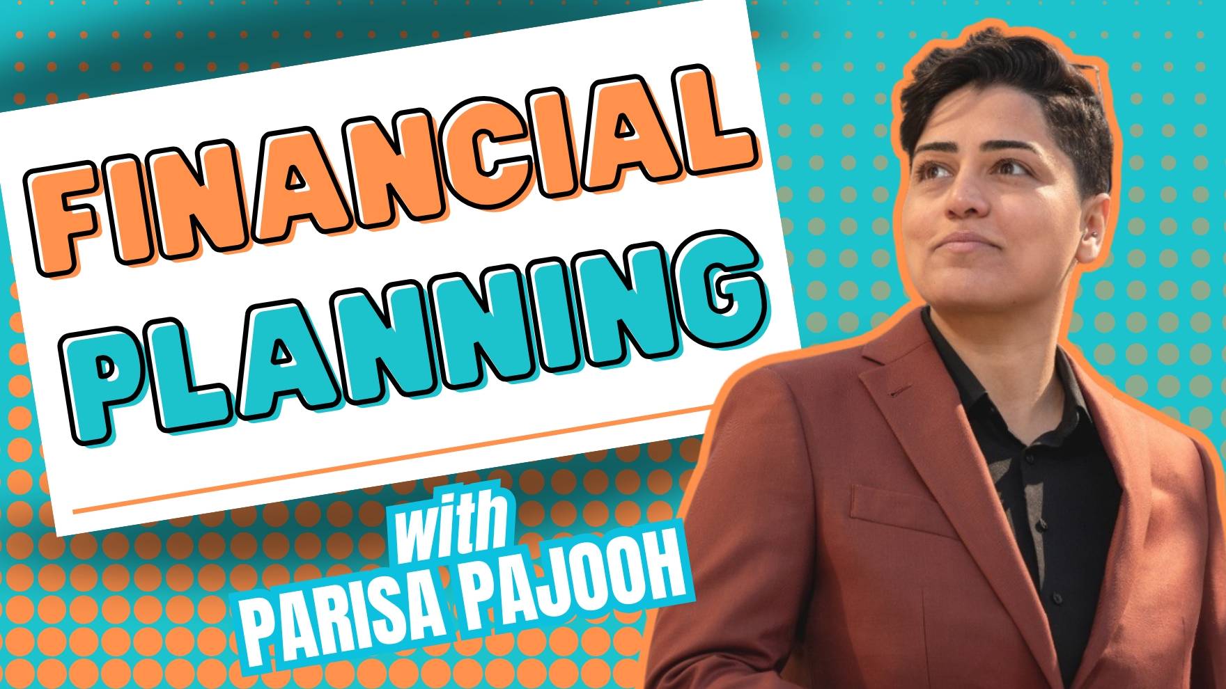 Financial Planning with Parisa Pajooh
