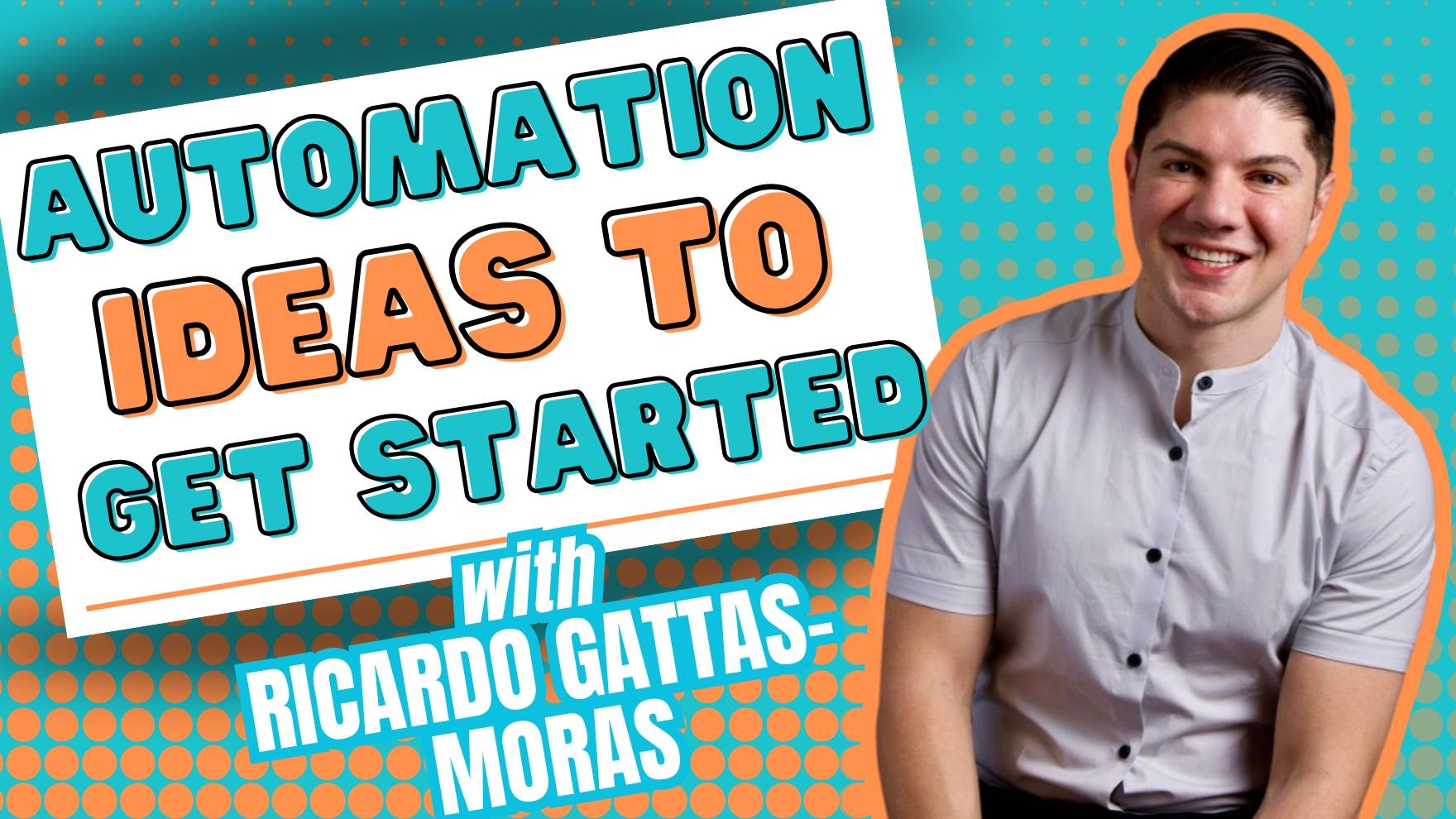 Automation Ideas to Get Started with Ricardo Gattas-Moras